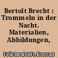 Bertolt Brecht : Trommeln in der Nacht. Materialien, Abbildungen, Kommentar
