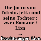 Die Jüdin von Toledo. Jefta und seine Tochter : zwei Romane / Lion Feuchtwanger. - 5. Aufl. -