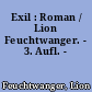 Exil : Roman / Lion Feuchtwanger. - 3. Aufl. -