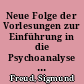 Neue Folge der Vorlesungen zur Einführung in die Psychoanalyse / Sigmund Freud. - 28.-29. Tsd. -