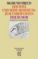 Der Witz und seine Beziehung zum Unbewußten : der Humor / Sigmund Freud. Mit e. Einleitung von Peter Gay. -