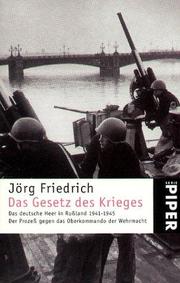 Das Gesetz des Krieges : das deutsche Heer in Rußland 1941 bis 1945; der Prozeß gegen das Oberkommando der Wehrmacht