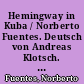 Hemingway in Kuba / Norberto Fuentes. Deutsch von Andreas Klotsch. - 1. Aufl. -