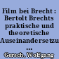 Film bei Brecht : Bertolt Brechts praktische und theoretische Auseinandersetzung mit dem Film / Wolfgang Gersch. - 1. Aufl. -