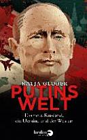 Putins Welt : das neue Russland, die Ukraine und der Westen