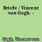 Briefe / Vincent van Gogh. -