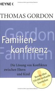 Familienkonferenz : Wie Konflikte mit Kindern gelöst werden / Thomas Gordon. Aus d. Amerikan. von Hainer Kober. - 7. Aufl. -