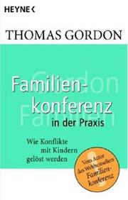 Familienkonferenz in der Praxis : wie Konflikte mit Kindern gelöst werden / Thomas Gordon. Aus d. Amerikan. von Hainer Kober. -