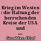 Krieg im Westen : die Haltung der herrschenden Kreise der USA und Großbritanniens zur politischen und militärischen Vorbereitung der zweiten Front (1942 bis 1944) / Olaf Groehler. -