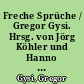 Freche Sprüche / Gregor Gysi. Hrsg. von Jörg Köhler und Hanno Harnisch. -
