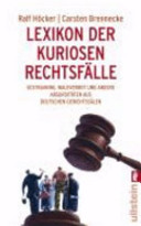Lexikon der kuriosen Rechtsfälle : Sextraining, Waldverbot und andere Absurditäten aus deutschen Gerichtssälen