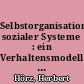 Selbstorganisation sozialer Systeme : ein Verhaltensmodell zum Freiheitsgewinn; Bd. 1 / Herbert Hörz. -