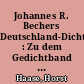 Johannes R. Bechers Deutschland-Dichtung : Zu dem Gedichtband "Der Glücksucher und die sieben Lasten" (1938) / Horst Haase. - 1. Aufl. -