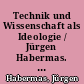 Technik und Wissenschaft als Ideologie / Jürgen Habermas. - 2. Aufl., 16.-25. Tsd. -
