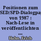Positionen zum SED/SPD-Dialogpapier von 1987 : Nach-Lese in veröffentlichten und bisher unveröffentlichen Quellen