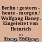 Berlin : gestern - heute - morgen / Wolfgang Haney. Eingeleitet von Heinrich Löwenthal. -