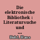 Die elektronische Bibliothek : Literatursuche und Literaturbeschaffung im Internet / Hans Hehl. - Mit einer Diskette. -