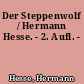 Der Steppenwolf / Hermann Hesse. - 2. Aufl. -