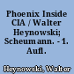 Phoenix Inside CIA / Walter Heynowski; Scheumann. - 1. Aufl. -