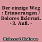 Der einzige Weg : Erinnerungen / Dolores Ibárruri. - 3. Aufl. -