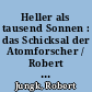 Heller als tausend Sonnen : das Schicksal der Atomforscher / Robert Jungk. -