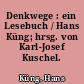 Denkwege : ein Lesebuch / Hans Küng; hrsg. von Karl-Josef Kuschel. -