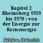Kapitel 2 Rheinsberg 1959 bis 1970 : von der Energie zur Kernenergie
