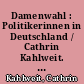 Damenwahl : Politikerinnen in Deutschland / Cathrin Kahlweit. - Orig.-Ausg. -