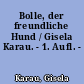 Bolle, der freundliche Hund / Gisela Karau. - 1. Aufl. -