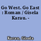 Go West. Go East : Roman / Gisela Karau. -