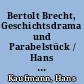 Bertolt Brecht, Geschichtsdrama und Parabelstück / Hans Kaufmann. - 1. Aufl. -