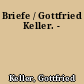 Briefe / Gottfried Keller. -