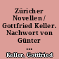 Züricher Novellen / Gottfried Keller. Nachwort von Günter Jäckel. - 1. bis 10. Tsd. -