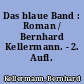 Das blaue Band : Roman / Bernhard Kellermann. - 2. Aufl. -