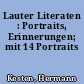 Lauter Literaten : Portraits, Erinnerungen; mit 14 Portraits