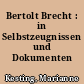 Bertolt Brecht : in Selbstzeugnissen und Dokumenten