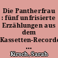 Die Pantherfrau : fünf unfrisierte Erzählungen aus dem Kassetten-Recorder / Sarah Kirsch. - 2. Aufl. -