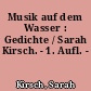 Musik auf dem Wasser : Gedichte / Sarah Kirsch. - 1. Aufl. -