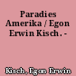 Paradies Amerika / Egon Erwin Kisch. -