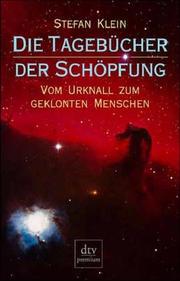 Die Tagebücher der Schöpfung : vom Urknall zum geklonten Menschen / Stefan Klein. - Originalausgabe. -
