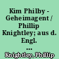 Kim Philby - Geheimagent / Phillip Knightley; aus d. Engl. von Christian Spiel u. Udo Rennert. -