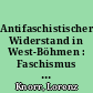 Antifaschistischer Widerstand in West-Böhmen : Faschismus in Deutschland - Münchner Abkommen - Benes-Dekrete