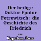 Der heilige Doktor Fjodor Petrowitsch : die Geschichte des Friedrich Joseph Haass, Münstereifel 1780 - Moskau 1853
