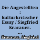 Die Angestellten : kulturkritischer Essay / Siegfried Kracauer. Mit einem Nachwort von Lothar Bisky. - 1. Aufl. -