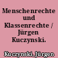 Menschenrechte und Klassenrechte / Jürgen Kuczynski. -