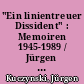 "Ein linientreuer Dissident" : Memoiren 1945-1989 / Jürgen Kuczynski. - 2. Aufl. -