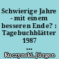 Schwierige Jahre - mit einem besseren Ende? : Tagebuchblätter 1987 bis 1989 / Jürgen Kuczynski. - 1. Aufl. -