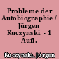 Probleme der Autobiographie / Jürgen Kuczynski. - 1 Aufl. -