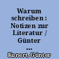 Warum schreiben : Notizen zur Literatur / Günter Kunert. - 1. Aufl. -