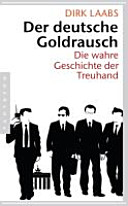 Der deutsche Goldrausch : die wahre Geschichte der Treuhand